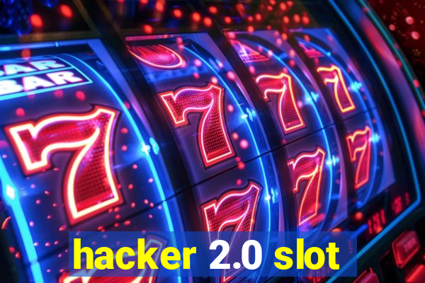 hacker 2.0 slot